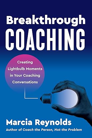 Breakthrough Coaching: Creating Lightbulb Moments in Your Coaching Conversations - Epub + Converted Pdf